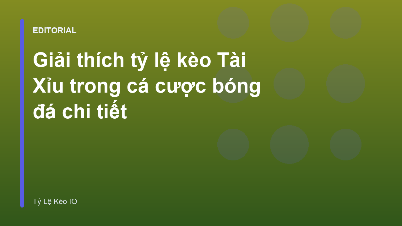 Giải thích khái niệm kèo Tài Xỉu trong bóng đá