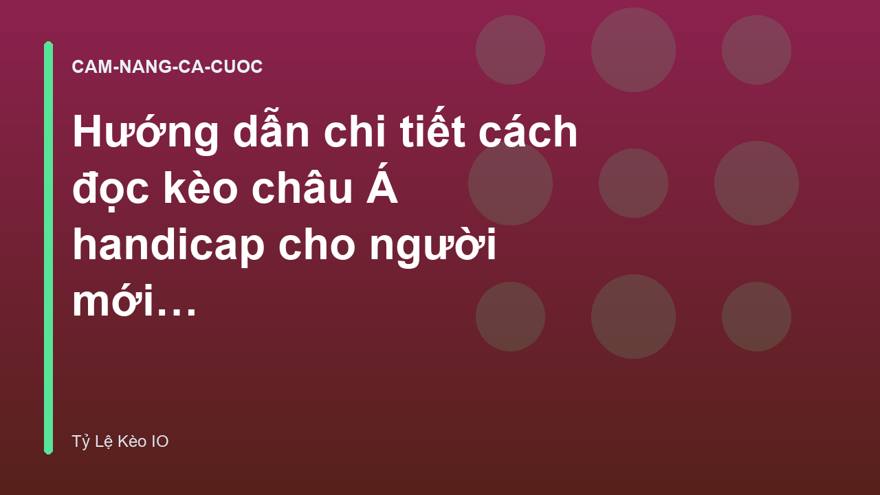 Read more about the article Hướng dẫn chi tiết cách đọc kèo châu Á handicap cho người mới bắt đầu