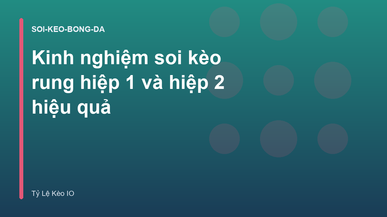 Read more about the article Kinh nghiệm soi kèo rung hiệp 1 và hiệp 2 hiệu quả