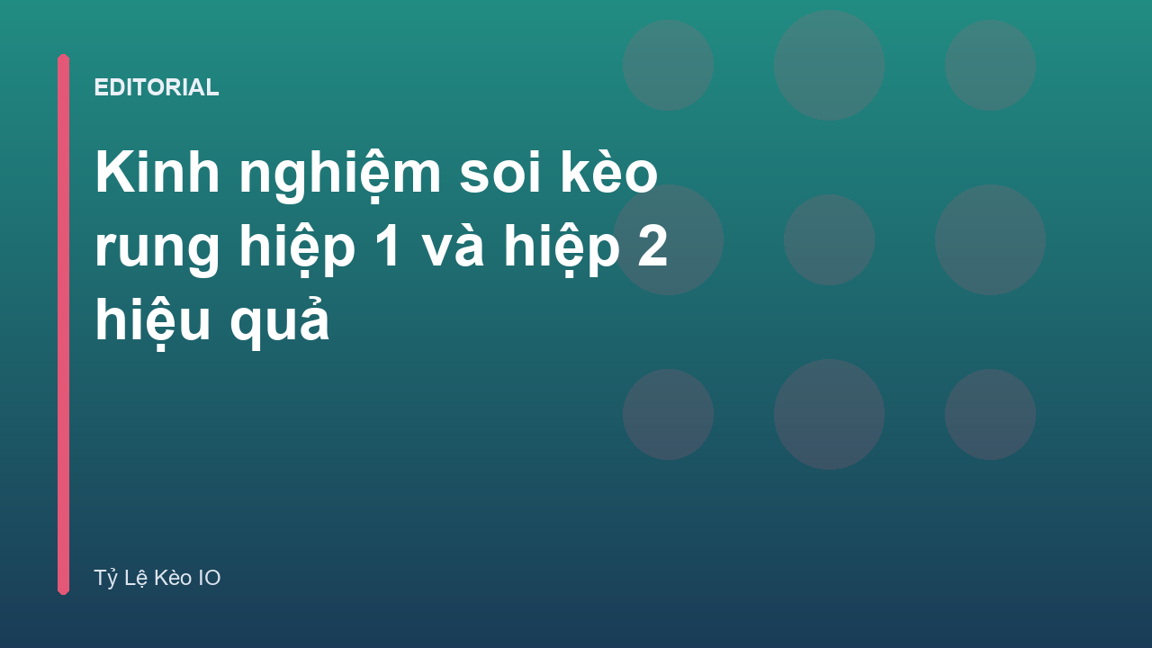 Phân tích kinh nghiệm soi kèo rung trong bóng đá