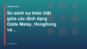 Read more about the article So sánh sự khác biệt giữa các định dạng Odds Malay, HongKong và Decimal